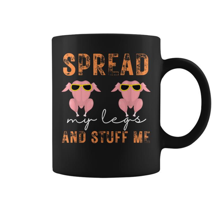 Spread My Legs And Stuff Me Thanksgiving Coffee Mug
