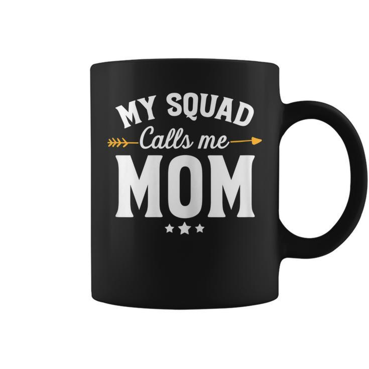 My Squad Calls Me Mom New Mom Coffee Mug