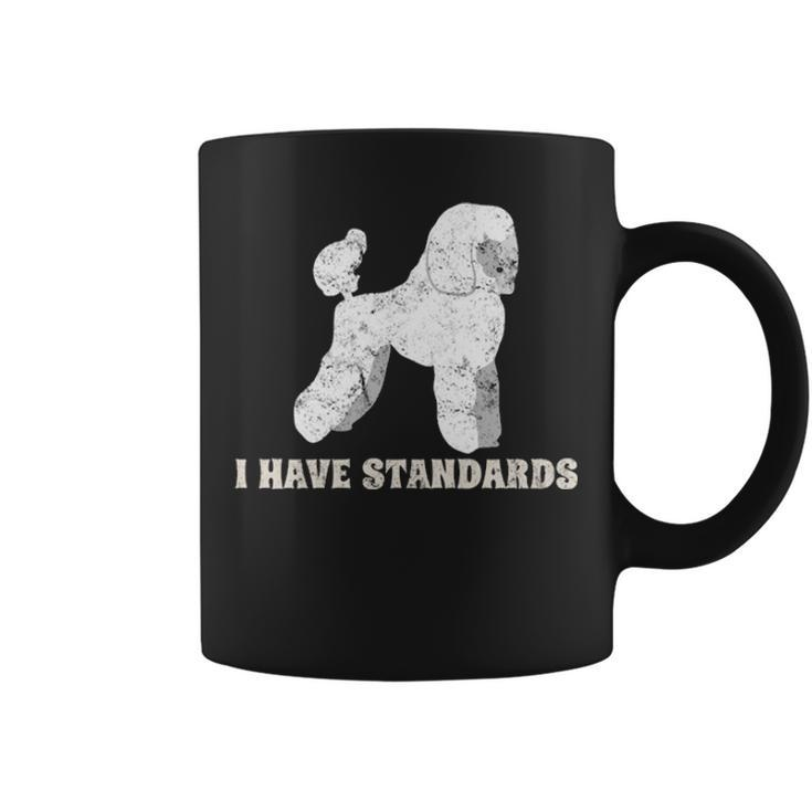 I Have Standards Poodles Dog Puppy Distressed Coffee Mug
