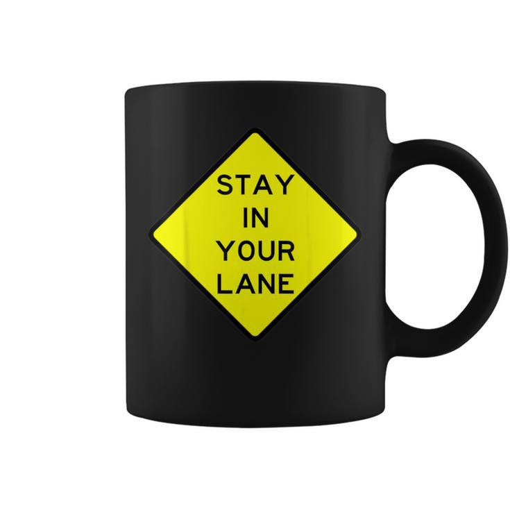 Stay In Your Lane Road Sign Coffee Mug