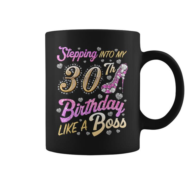 Stepping Into My 30Th Birthday Like A Boss 30 Year Old Coffee Mug