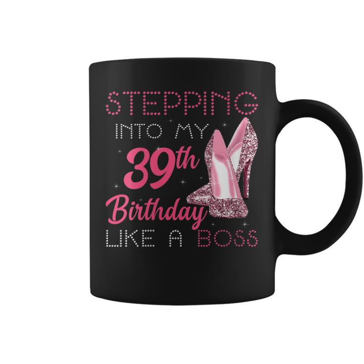 Stepping Into My 39Th Birthday Like A Boss Coffee Mug