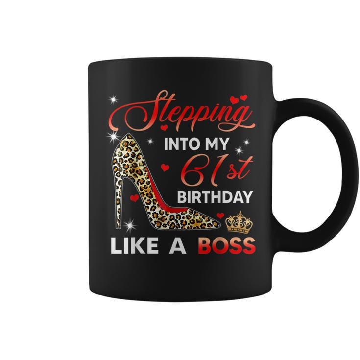 Stepping Into My 61St Birthday Like A Boss Bday Women Coffee Mug