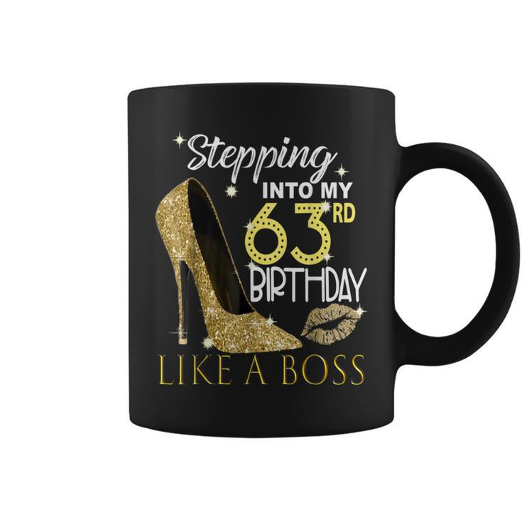 Stepping Into My 63Rd Birthday Like A Boss Bday Women Coffee Mug