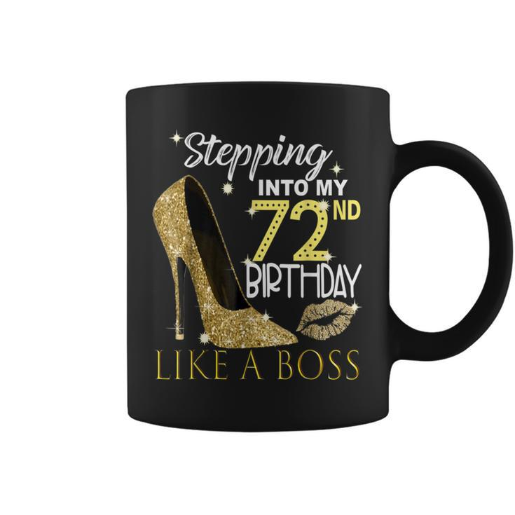 Stepping Into My 72Nd Birthday Like A Boss Bday Women Coffee Mug