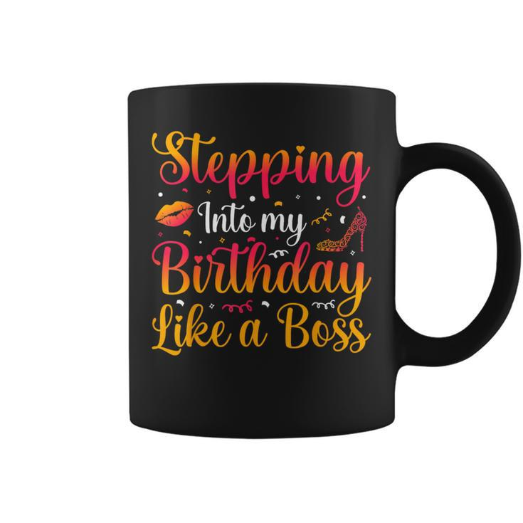 Stepping Into My Birthday Like A Boss Bday Party Coffee Mug