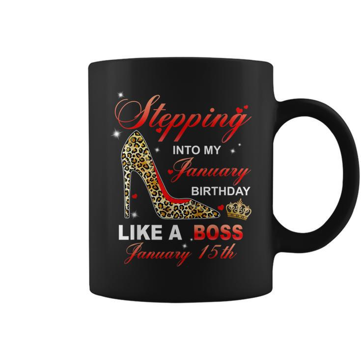Stepping Into My January 15Th Birthday Like A Boss Coffee Mug
