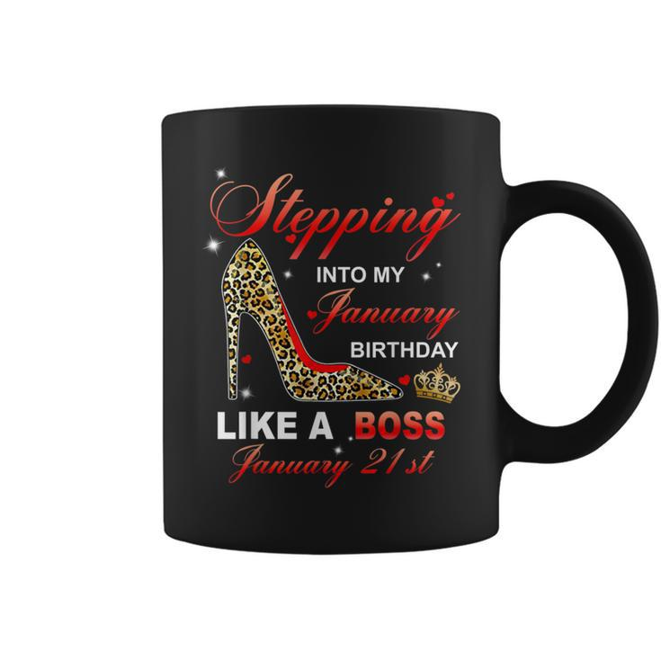 Stepping Into My January 21St Birthday Like A Boss Coffee Mug