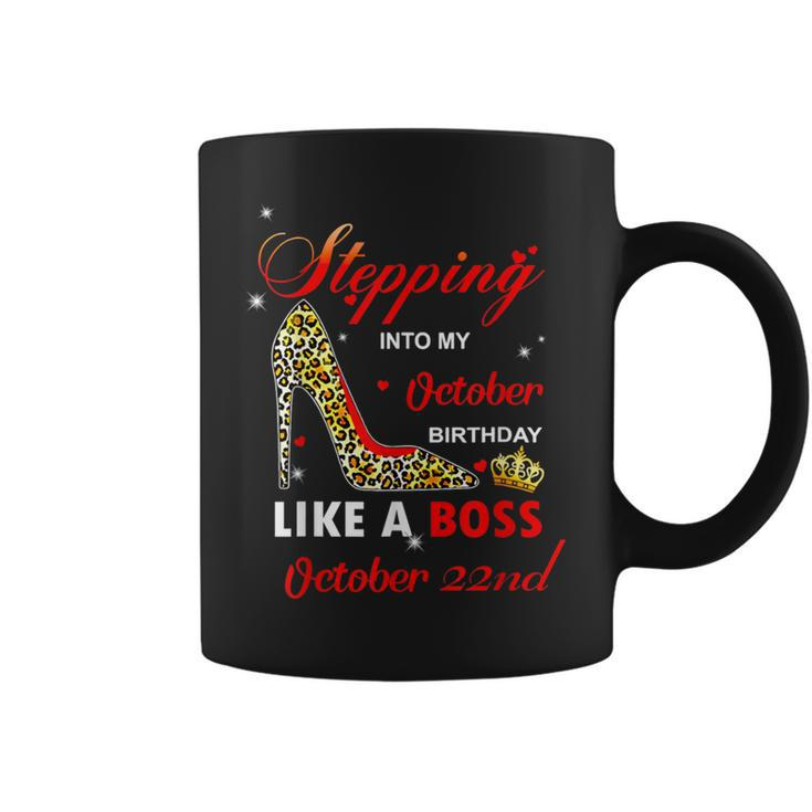 Stepping Into My October Birthday Like A Boss October 22Nd Coffee Mug