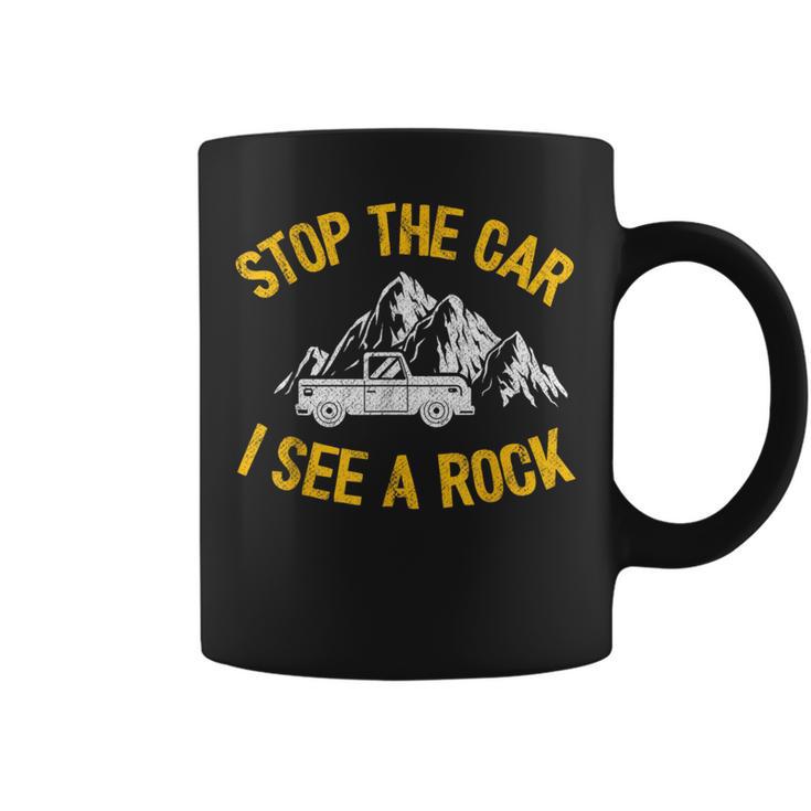 Stop The Car I See A Rock Collector Geology Geologist Coffee Mug