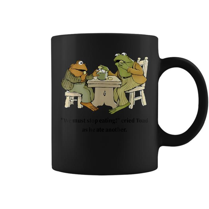 We Must Stop Eating Cried Toad As He Ate Another Frog Quote Coffee Mug