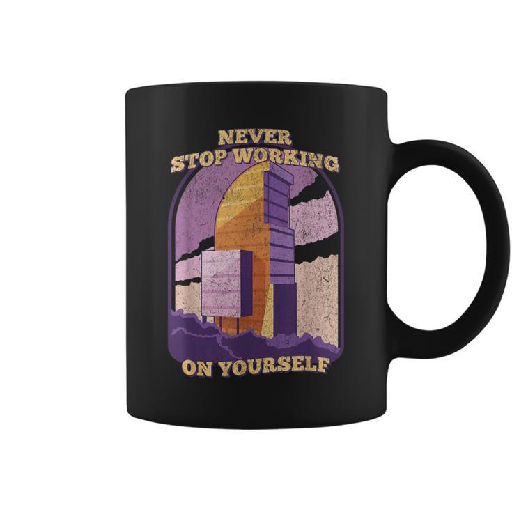Never Stop Working On Yourself Motivation Positive Cute Coffee Mug