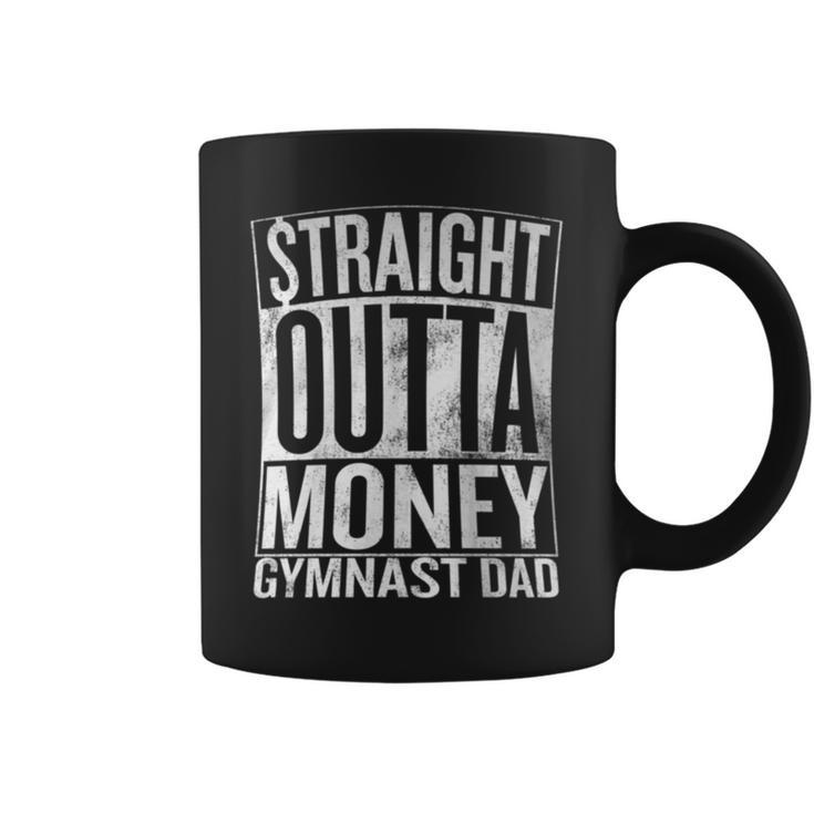 Straight Outta Money Gymnast Dad Coffee Mug