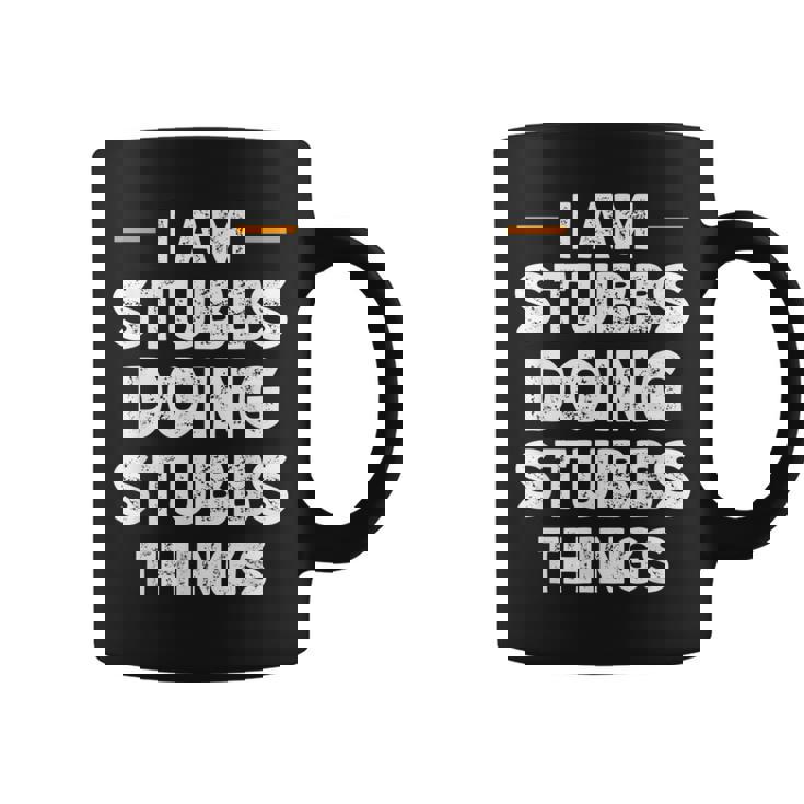 I Am Stubbs Doing Stubbs Things Custom Name Coffee Mug