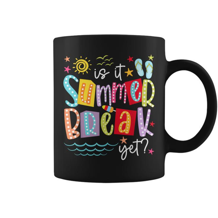 Is It Summer Break Yet Teacher Student Last Day Of School Coffee Mug