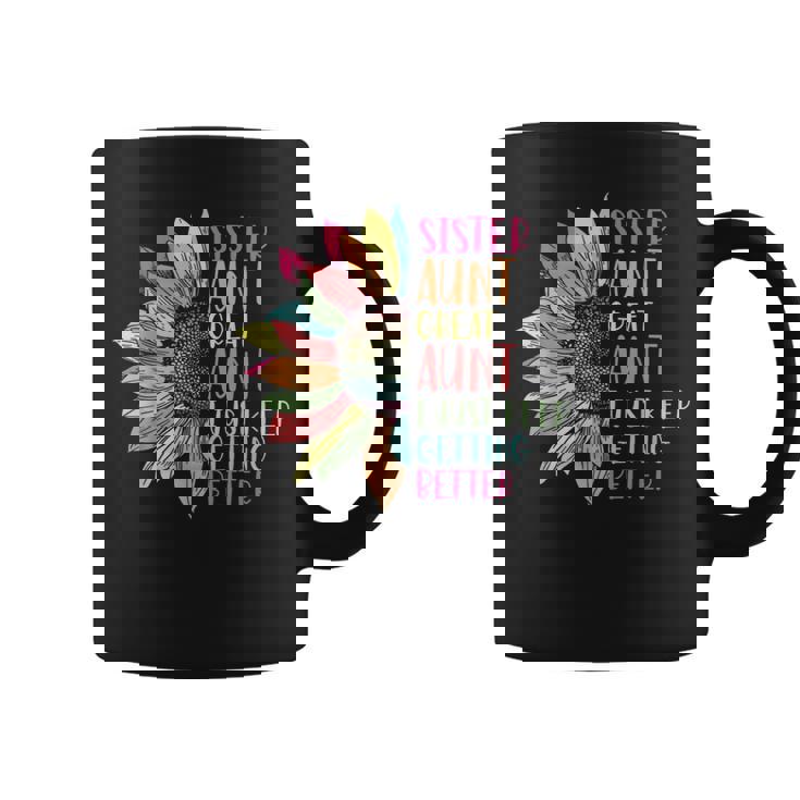 Sunflower Sister Aunt Great Aunt I Just Keep Getting Better Coffee Mug