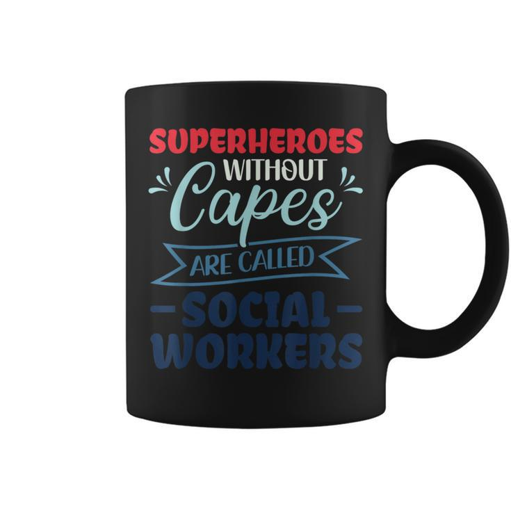 Superheroes Without Capes Are Called Social Worker Coffee Mug