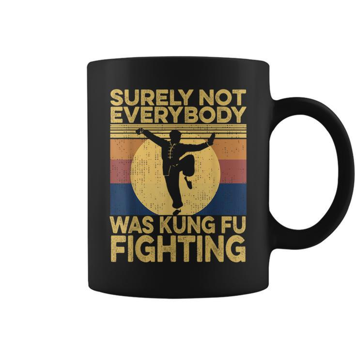 Surely Not Everybody Was Kung Fu Fighting Kung Fu Karate Coffee Mug
