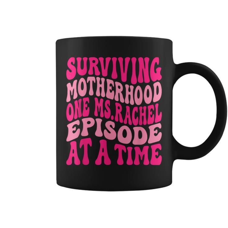 Surviving Motherhood One MsRachel Episode At A Time Quote Coffee Mug