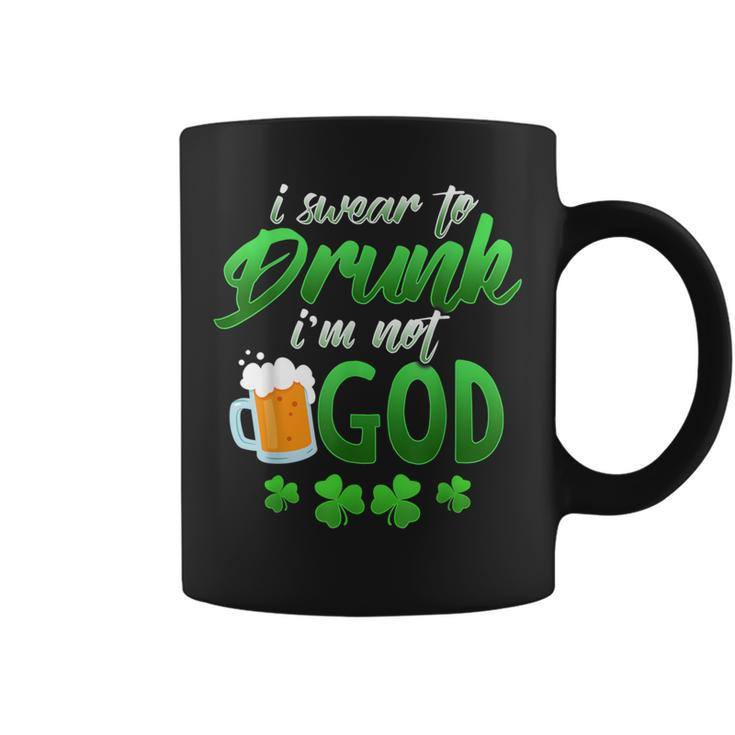 Swear To Drunk I'm Not God Irish Drunk St Pats Day Coffee Mug