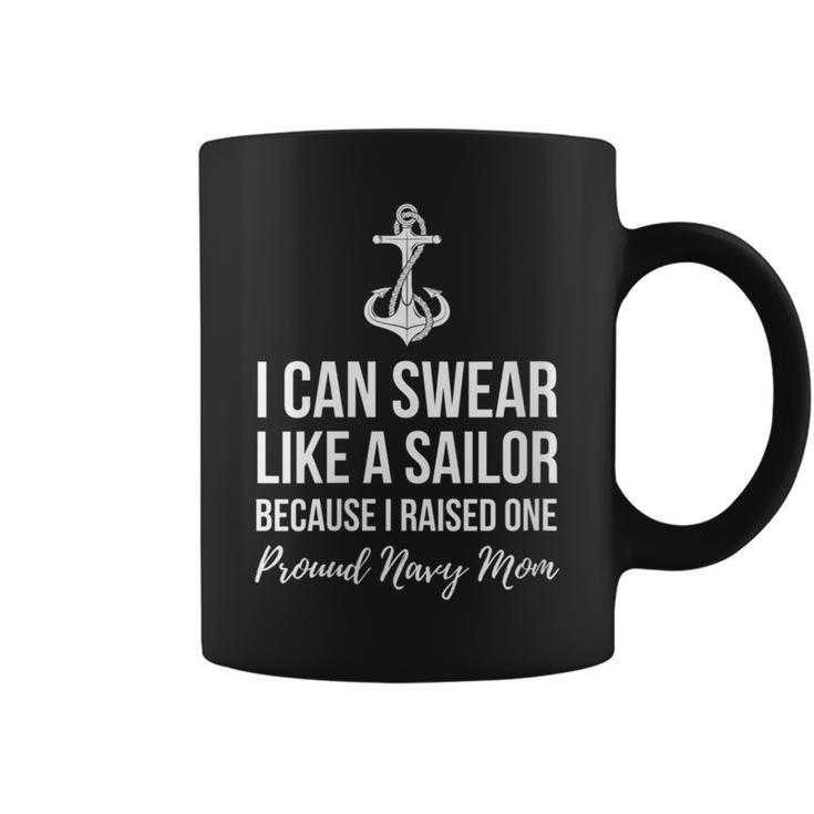 I Can Swear Like A Sailor Because I Raised One Navy Mom Coffee Mug