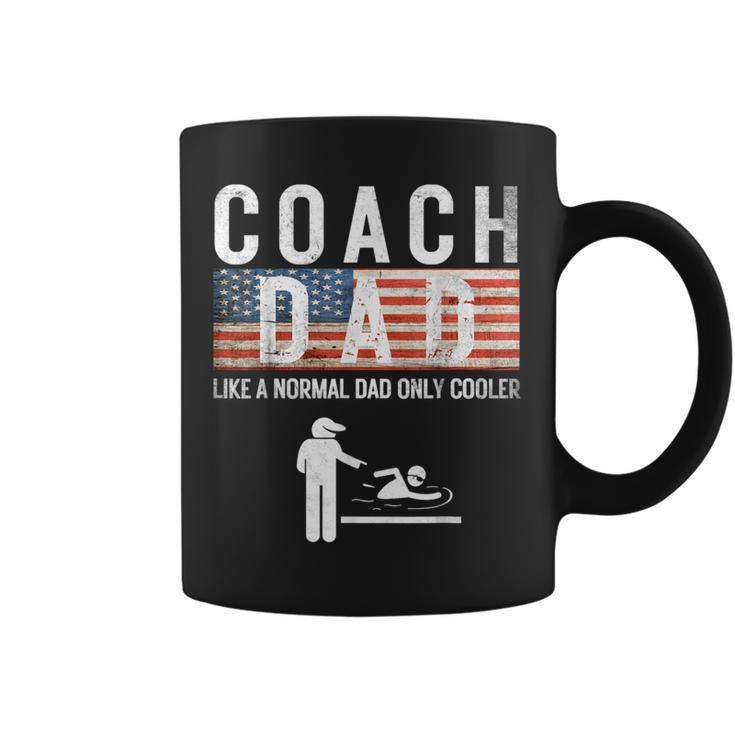 Swim Coach Dad Like A Normal Only Cooler Father Day 4Th July Coffee Mug