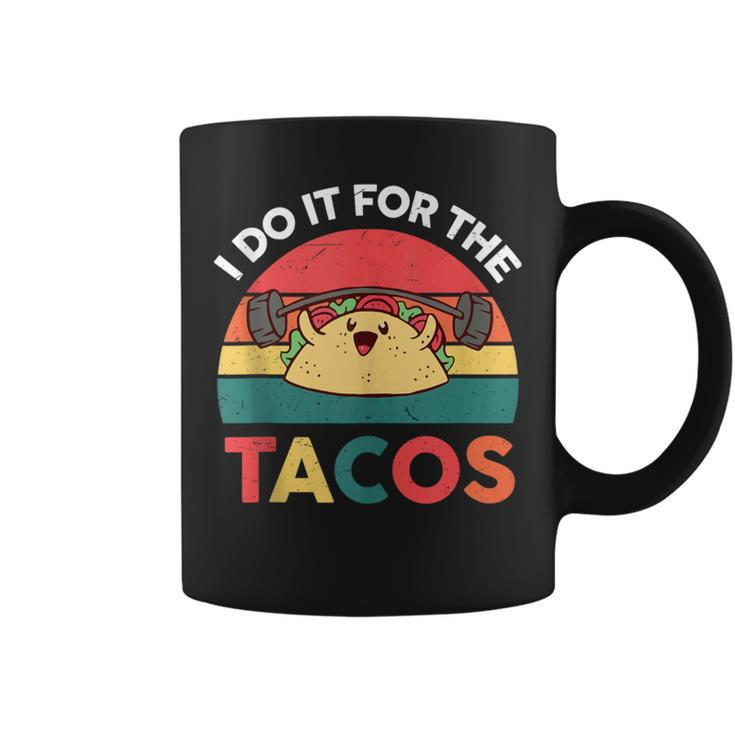 Taco Tuesday I Do It For The Tacos Mexican Workout Coffee Mug