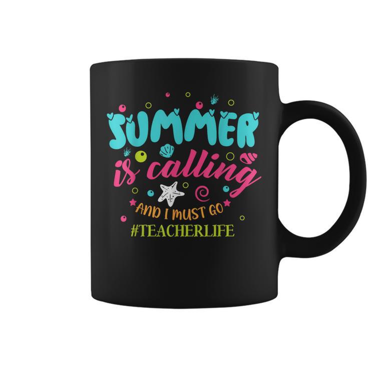 Teacher Life Summer Is Calling And I Must Go Coffee Mug