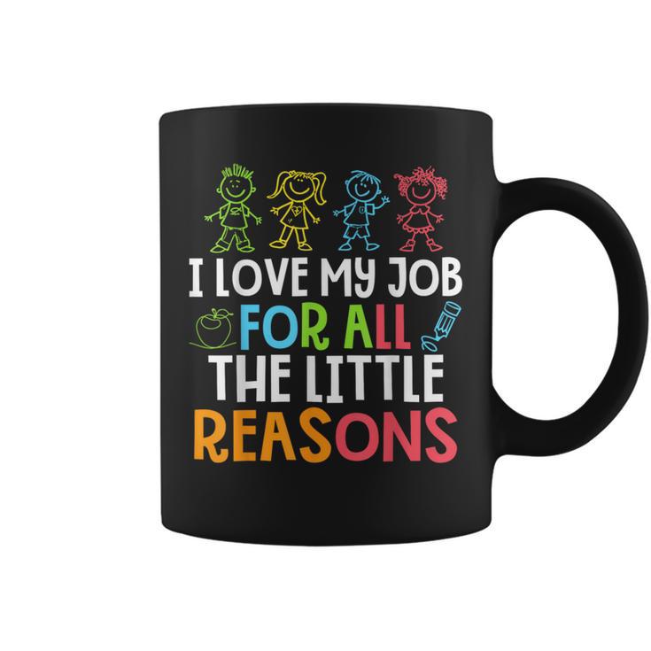 Teachers I Love My Job For All The Little Reasons Teacher Coffee Mug