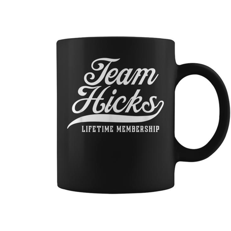 Team Hicks Lifetime Membership Family Surname Last Name Coffee Mug