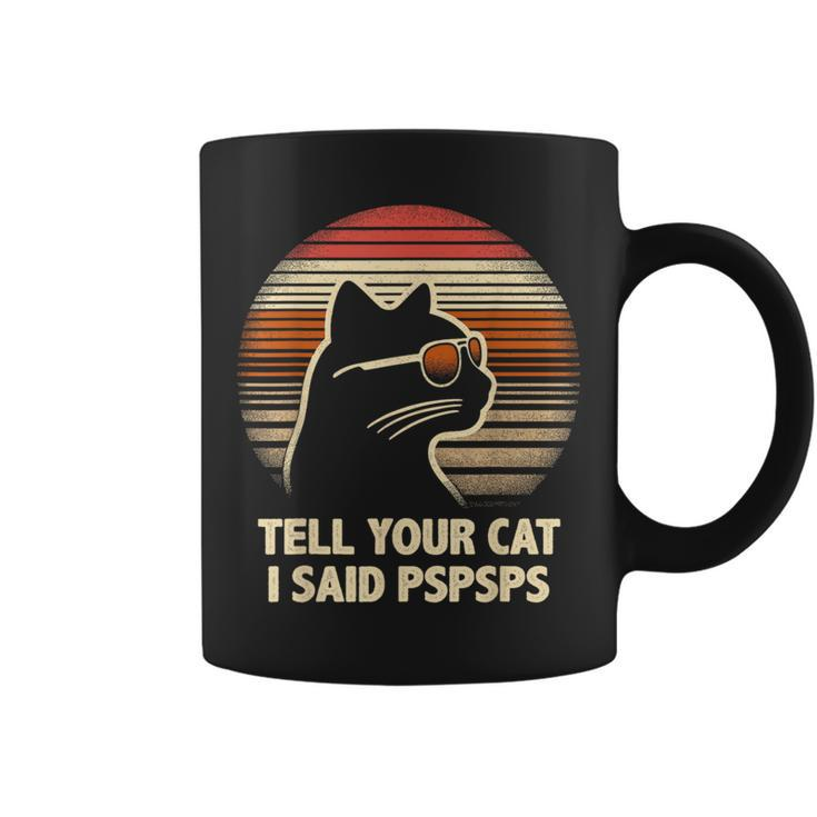 Tell Your Cat I Said Pspsps Retro Cat Old-School Vintage Coffee Mug