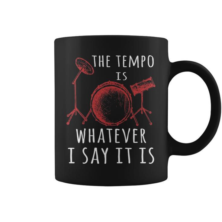 The Tempo Is Whatever I Say It Is Best Cool Drummer Coffee Mug