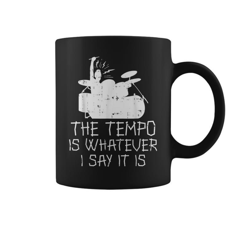 Tempo Whatever I Say Drums Drumming Band Music Drummer Coffee Mug