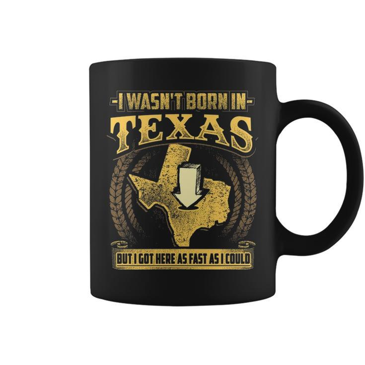 Texas Wasn't Born In Texas Coffee Mug