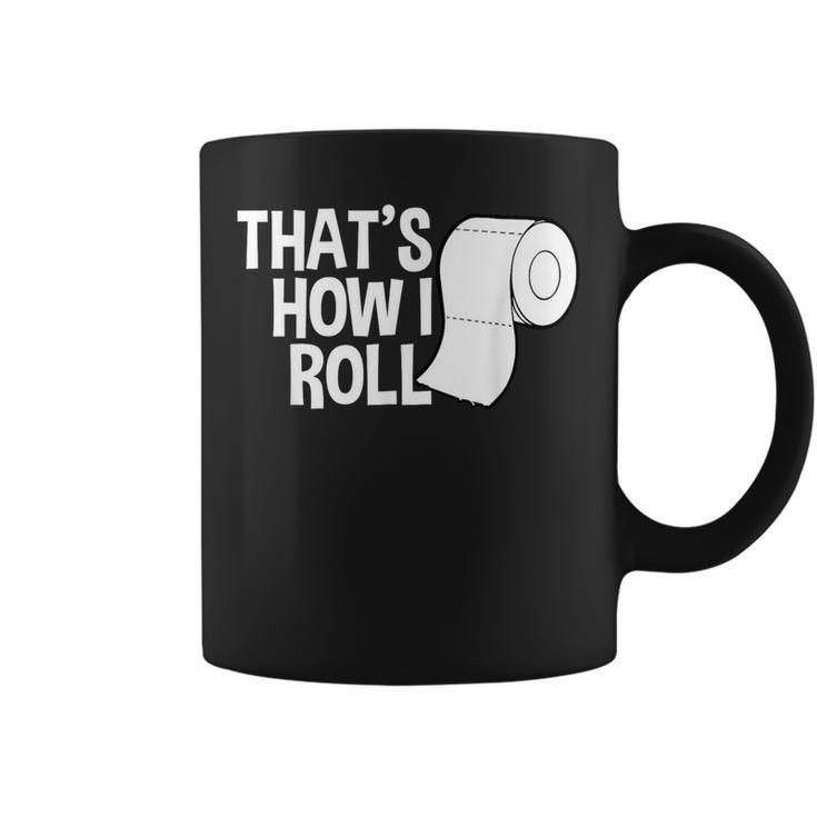 That's How I Roll Toilet Paper Sarcasm Coffee Mug