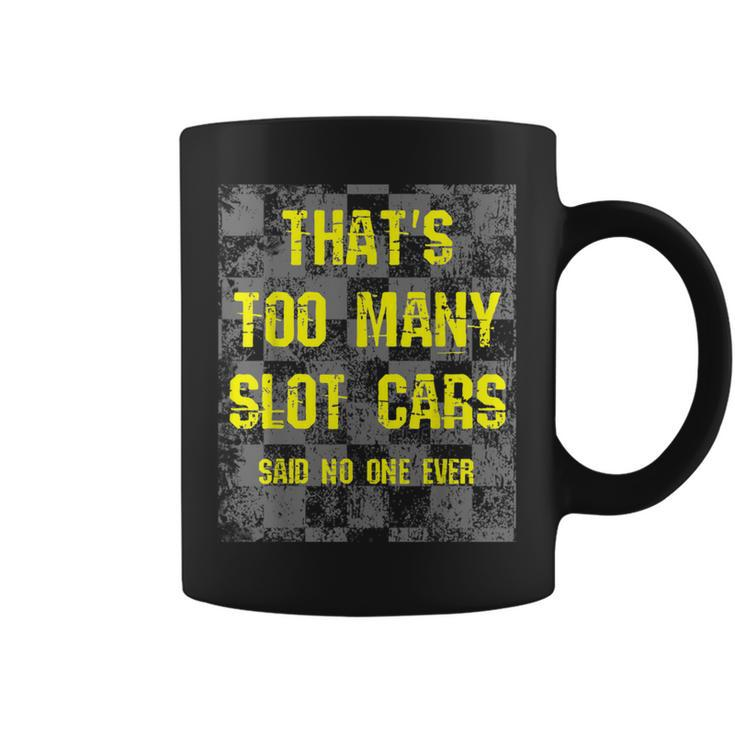 That's Too Many Slot Cars Racing Collector Joke Coffee Mug