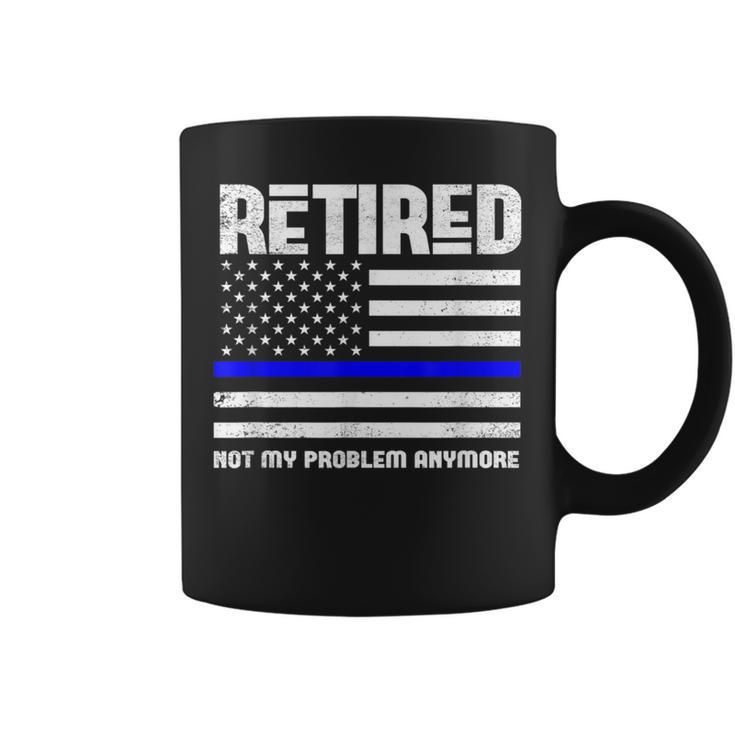 Thin Blue Line Retired Not My Problem Anymore Police Coffee Mug