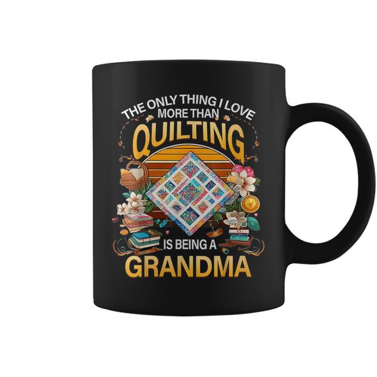 The Only Thing I Love More Than Quilting Is Being A Coffee Mug