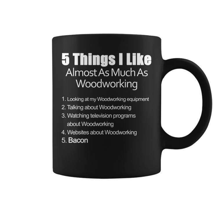 Things I Like Almost As Much As Woodworking & Bacon Coffee Mug