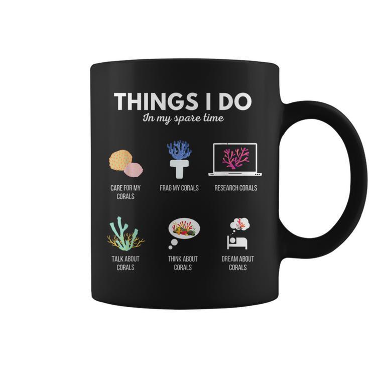 Things I Do In My Spare Time Aquarium Coral Frag Frag Life Coffee Mug