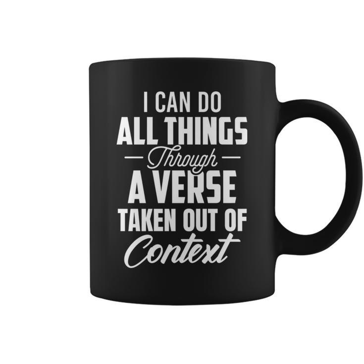 I Can Do All Things Through A Verse Taken Out Of Context Coffee Mug