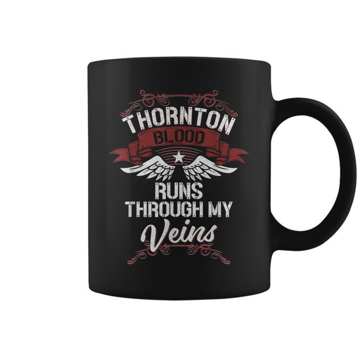 Thornton Blood Runs Through My Veins Last Name Family Coffee Mug