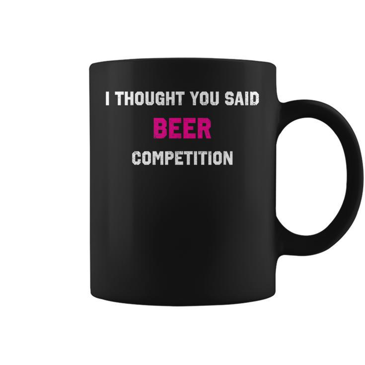 I Thought You Said Beer Competition Cheer Dad Comp Coffee Mug