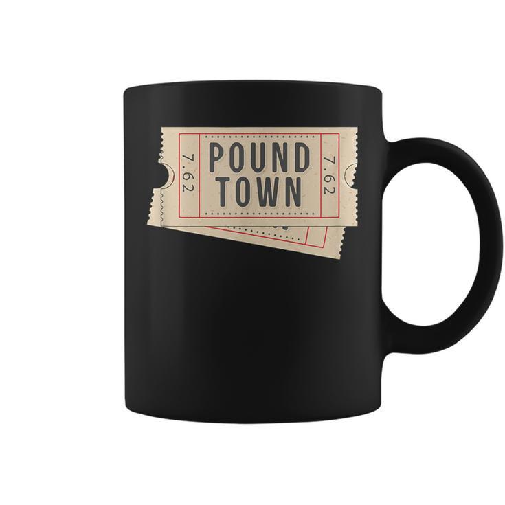 Ticket To Pound Town 762 Caliber Morale Tactical Military Coffee Mug