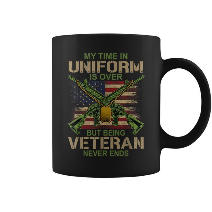 My Time In Uniform Is Over Being Veteran Never Ends Veteran Coffee Mug