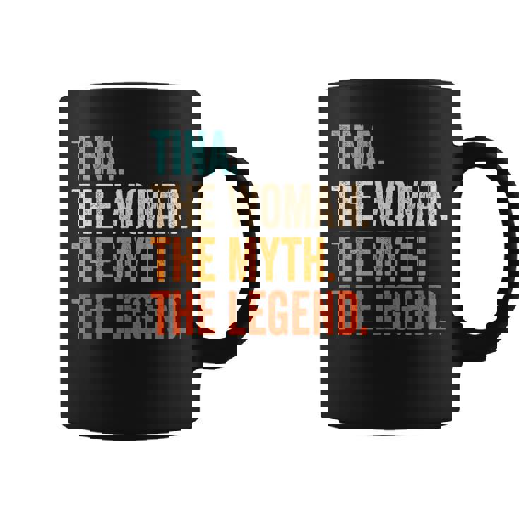 Tina The Woman The Myth The Legend First Name Tina Coffee Mug