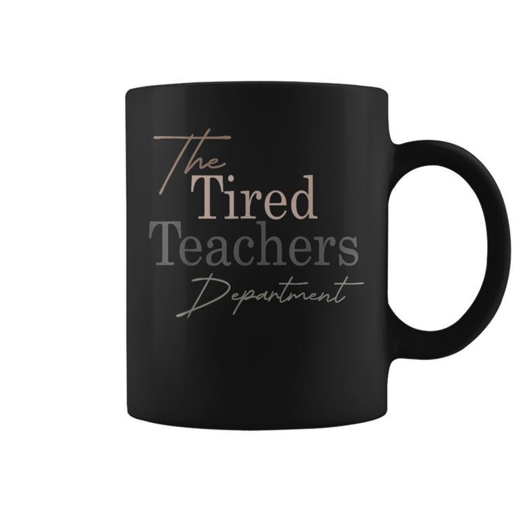 The Tired Teachers Department Teacher Appreciation Day Coffee Mug