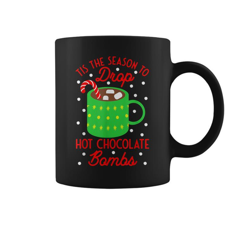 Tis The Season To Drop Hot Chocolate Bombs Christmas Coffee Mug