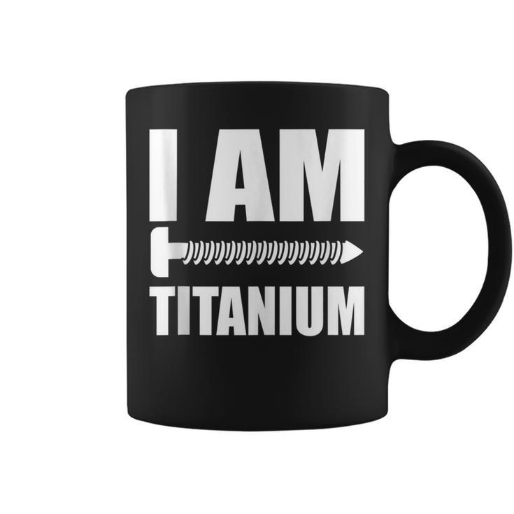 I Am Titanium Spinal Fusion Awareness Back Surgery Graphic Coffee Mug