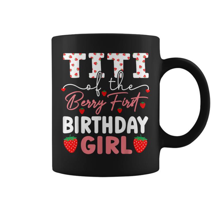 Titi Of The Berry First Birthday Girl Sweet Strawberry Bday Coffee Mug